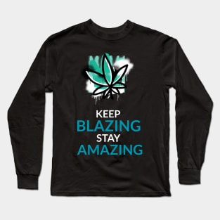 keep blazing stay amazing Long Sleeve T-Shirt